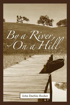 By a River, on a Hill - Husher, John D.