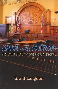 Scandal in the Courtroom: Found Guilty Without Trial - Langdon, Grant Dinehart