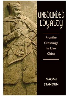 Unbounded Loyalty: Frontier Crossing in Liao China - Standen, Naomi