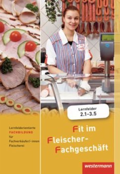 Lernfeldorientierte Fachbildung für Fachverkäufer/-innen, Fleischerei / Fit im Fleischer-Fachgeschäft