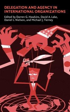 Delegation and Agency in International Organizations - Hawkins, Darren G. / Lake, David A. / Nielson, Daniel L. / Tierney, Michael J. (eds.)