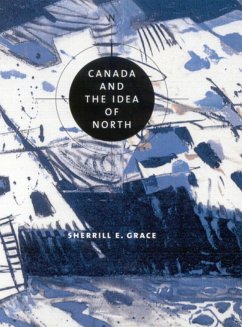 Canada and the Idea of North - Grace, Sherrill E.