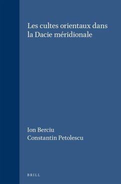 Les Cultes Orientaux Dans La Dacie Méridionale - Berciu, Ion; Petolescu, Constantin