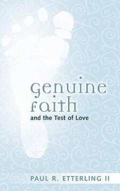 Genuine Faith and the Test of Love - Etterling, Paul R.