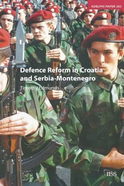 Defence Reform in Croatia and Serbia--Montenegro - Edmunds, Timothy; Edmunds, T.