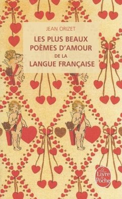 Les Plus Beaux Poemes D'Amour de la Langue Francaise - Orizet, Jean