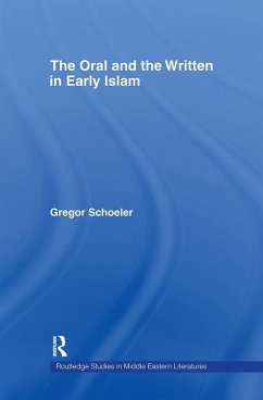 The Oral and the Written in Early Islam - Schoeler, Gregor; Vagelpohl, Uwe; Montgomery, James E
