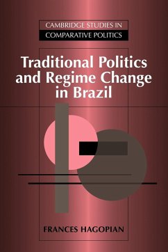 Traditional Politics and Regime Change in Brazil - Hagopian, Frances