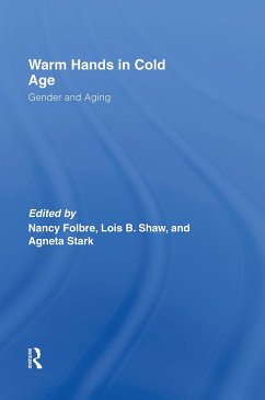 Warm Hands in Cold Age - Folbre, Nancy / Shaw, Lois / Stark, Agneta (eds.)