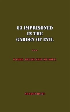 83 Imprisoned in the Garden of Evil: O Lord, Please Save My Soul!
