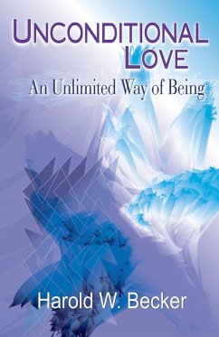 Unconditional Love - An Unlimited Way of Being - Becker, Harold W.