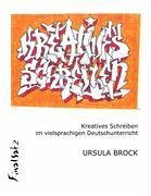 Kreatives Schreiben im vielsprachigen Deutschunterricht - Brock, Ursula