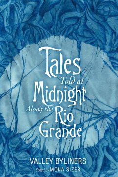 Tales Told at Midnight Along the Rio Grande - Byliners, Valley