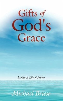 Gifts of God's Grace: Living A Life of Prayer - Briese, Michael