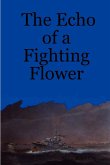 The Echo of a Fighting Flower