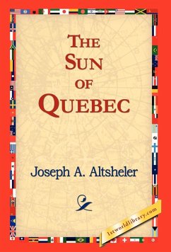 The Sun of Quebec - Altsheler, Joseph A.