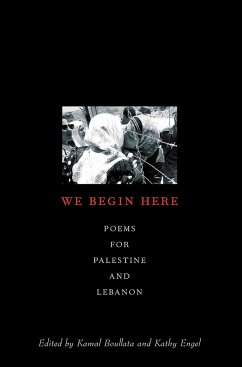 We Begin Here: Poems for Palestine and Lebanon - Boullata