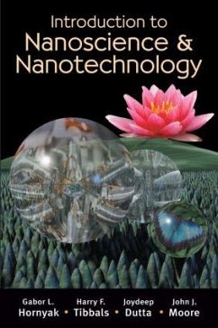 Introduction to Nanoscience and Nanotechnology - Hornyak, Gabor L; Tibbals, H F; Dutta, Joydeep; Moore, John J