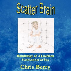 Scatter Brain - Ramblings of a Lovelorn Submariner at Sea - Berry, Chris