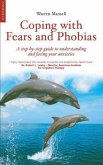 Coping with Fears and Phobias: A CBT Guide to Understanding and Facing Your Anxieties