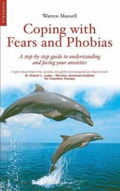 Coping with Fears and Phobias: A CBT Guide to Understanding and Facing Your Anxieties - Mansell, Warren