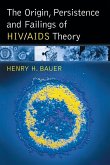 The Origin, Persistence and Failings of HIV/AIDS Theory