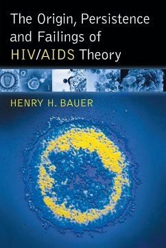 The Origin, Persistence and Failings of HIV/AIDS Theory - Bauer, Henry H.