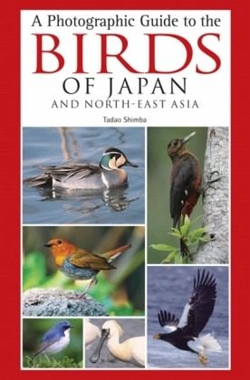 A Photographic Guide to the Birds of Japan and North-east Asia