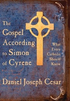 The Gospel According to Simon of Cyrene - Cesar, Daniel Joseph