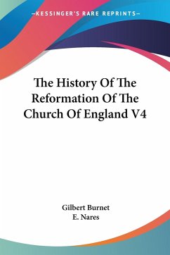 The History Of The Reformation Of The Church Of England V4 - Burnet, Gilbert