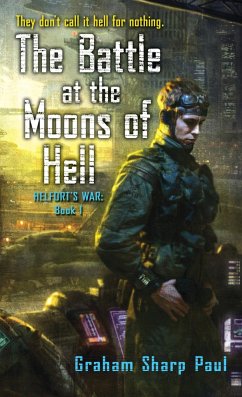 Helfort's War Book 1: The Battle at the Moons of Hell - Paul, Graham Sharp