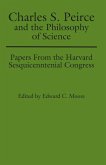 Charles S. Peirce and the Philosophy of Science: Papers from the Harvard Sesquicentennial Congress