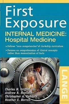 First Exposure to Internal Medicine: Hospital Medicine - Griffith, Charles H; Hoellein, Andrew R