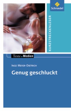 Genug geschluckt, Textausgabe mit Aufgabenanregungen - Meyer-Dietrich, Inge