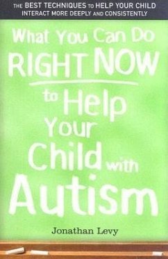 What You Can Do Right Now to Help Your Child with Autism - Levy, Jonathan