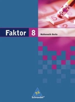 8. Jahrgangsstufe, Schülerband / Faktor, Mathematik Sekundarstufe I, Ausgabe Berlin 2006