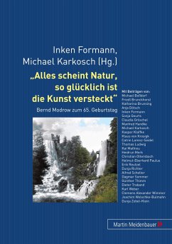 Alles scheint Natur, so glücklich ist die Kunst versteckt - Formann, Inken / Karkosch, Michael (Hrsg.)