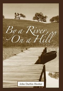 By a River, on a Hill - Husher, John D.