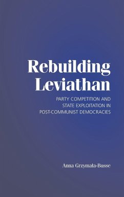 Rebuilding Leviathan - Grzymala-Busse, Anna (University of Michigan, Ann Arbor)