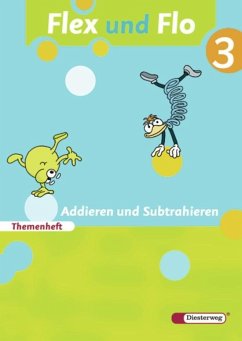 Flex und Flo 3. Themenheft Addieren und Subtrahieren: Für die Ausleihe - Arndt, Jana;Brall, Claudia;Breiter, Rolf