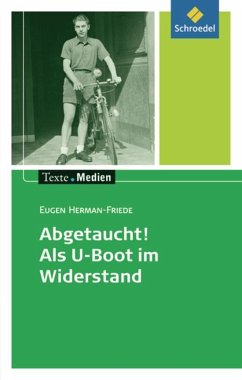 Abgetaucht! Als U-Boot im Widerstand. Texte.Medien - Herman-Friede, Eugen