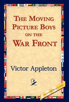 The Moving Picture Boys on the War Front - Appleton, Victor Ii