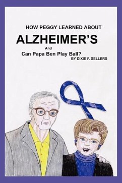 How Peggy Learned about ALZHEIMER'S and Can Papa Ben Play Ball?