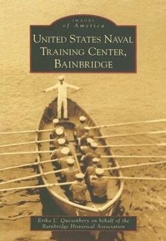 United States Naval Training Center, Bainbridge - Quesenbery, Erika L.; Bainbridge Historical Association