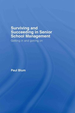 Surviving and Succeeding in Senior School Management: Getting in and Getting on - Blum, Paul