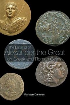 The Legend of Alexander the Great on Greek and Roman Coins - Dahmen, Karsten