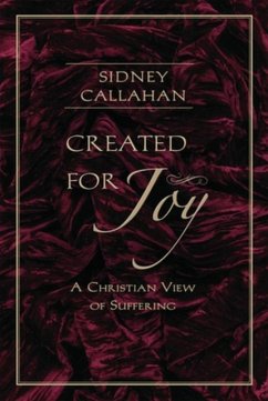 Created for Joy: A Christian View of Suffering - Callahan, Sidney