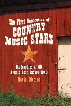 The First Generation of Country Music Stars - Dicaire, David