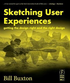 Sketching User Experiences: Getting the Design Right and the Right Design - Buxton, Bill