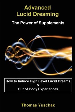 Advanced Lucid Dreaming - The Power of Supplements - Yuschak, Thomas